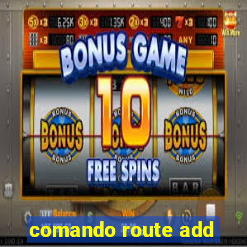 comando route add